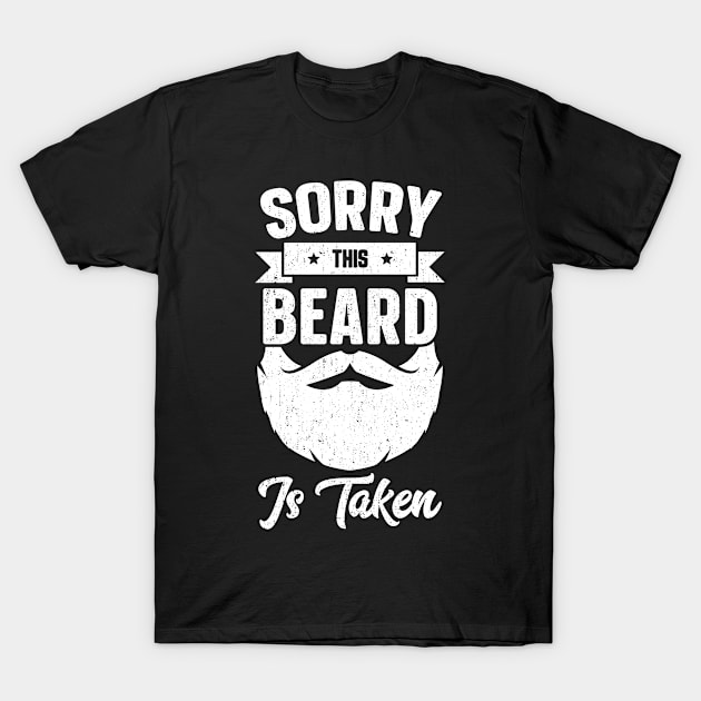 Sorry This Beard Is Taken T-Shirt by trendingoriginals